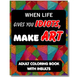 Adult Coloring Book, Ready-to-Color Insults with Space to Write Who Deserves It, Funny and Mean Insults, Hilarious Coloring for Stress Relief - Relaxation, funny gag gift, Adult Coloring Book with Relaxation Patterns, self-love Drawing book, Step-by-Step
