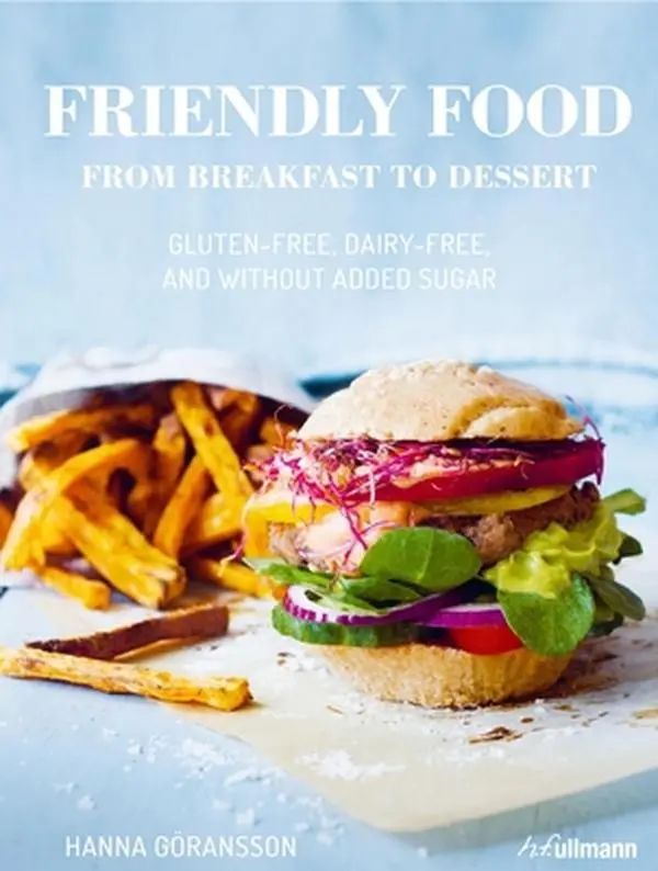 USED-Friendly Food from Breakfast to Dessert: Gluten-Free, Dairy-Free and Without Added Sugar by Goransson, Hanna (Hardcover)