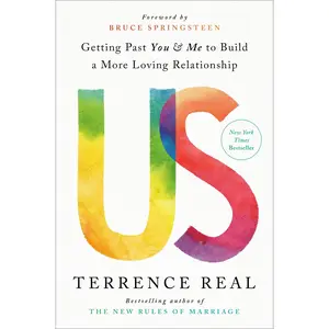 Us: Getting Past You and Me to Build a More Loving Relationship -- Terrence Real - Hardcover