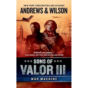 Sons of Valor III: War Machine: The Sons of Valor Series - Book 3: A Novel by Brian Andrews and Jeffrey Wilson