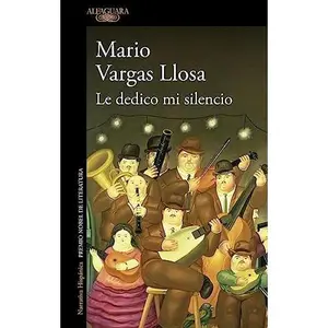 USED-Le dedico mi silencio by Mario Vargas Llosa (Paperback)