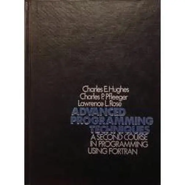 USED-Advanced Programming Techniques: A Second Course in Programming Using Fortran by Charles E. Hughes (Hardcover)