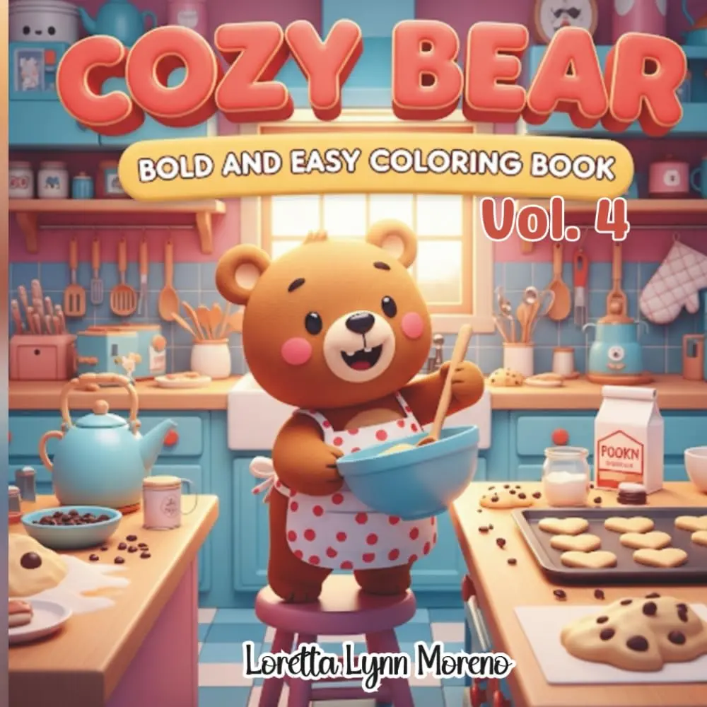 Cozy Bear Vol. 4: Bold and Easy Coloring Book — Cute Cozy Bear Scenes for Relaxation and Fun: Simple, Adorable Bear Coloring Pages for All Ages Bold Lines, ... and Seniors (Cozy Bear Coloring Books)