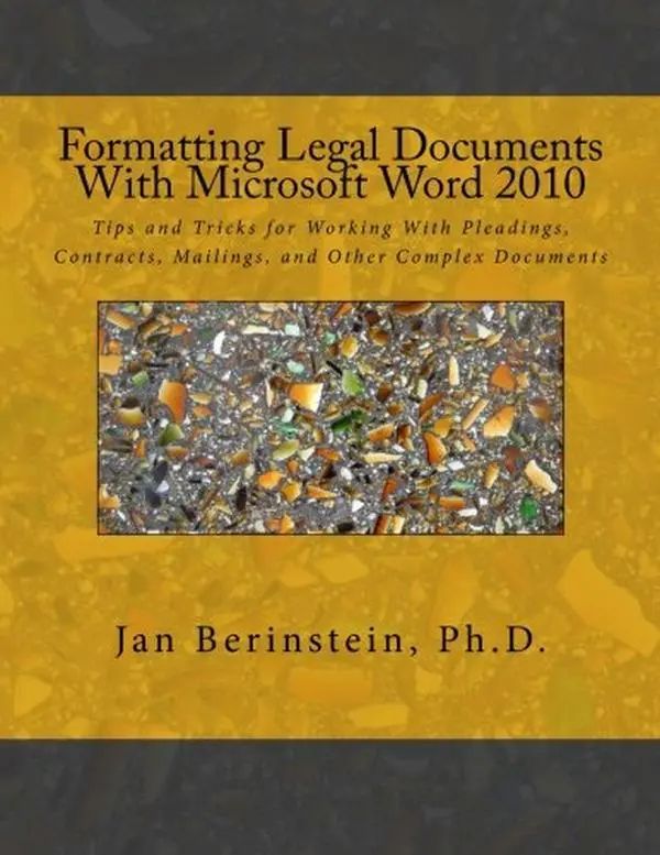 USED-Formatting Legal Documents With Microsoft Word 2010: Tips and Tricks for Working With Pleadings, Contracts, Mailings, and Other Complex Documents by Jan Berinstein Ph.D. (Paperback)