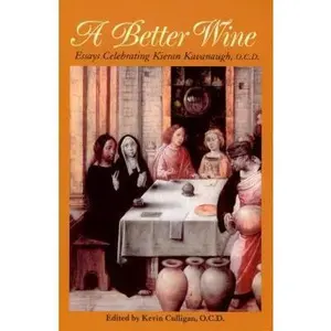 USED-A Better Wine: Essays Celebrating Kieran Kavanaugh, Ocd by Kevin Culligan (Paperback)