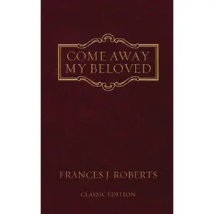 USED-Come Away My Beloved: Original Edition by Roberts, Frances J. (Paperback)