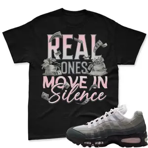 AM 95 Pink Foam Match T Shirt, Real Ones Move In Silence Graphic Tee, 90s Hip Hop Tee, Gift For Women and Man Unisex T-Shirt, Cozy Gift