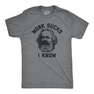 Mens Work Sucks I Know T Shirt Funny Karl Marx Working Joke Parody Lyrics Tee for Guys Mens Funny T Shirts Cool Vintage Fashion T-Shirt Gift Classic Menswear Funny Political Short Sleeve Novelty Tees for Guys Dark Grey