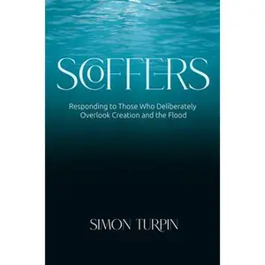 USED-Scoffers: Responding to Those Who Deliberately Overlook Creation and the Flood by Turpin, Simon (Paperback)
