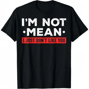 Cotton Short Sleeve I'm Not Mean I Don't Like You Mean People I'm Not Mean T-Shirt For Men Women