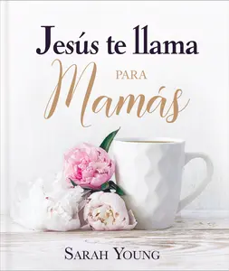 Jesús te llama para mamás (Jesus Calling®) by Sarah Young [Paperback Book]