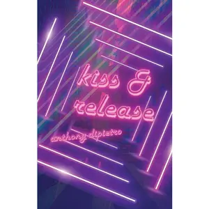 USED-kiss & release by Dipietro, Anthony (Paperback)