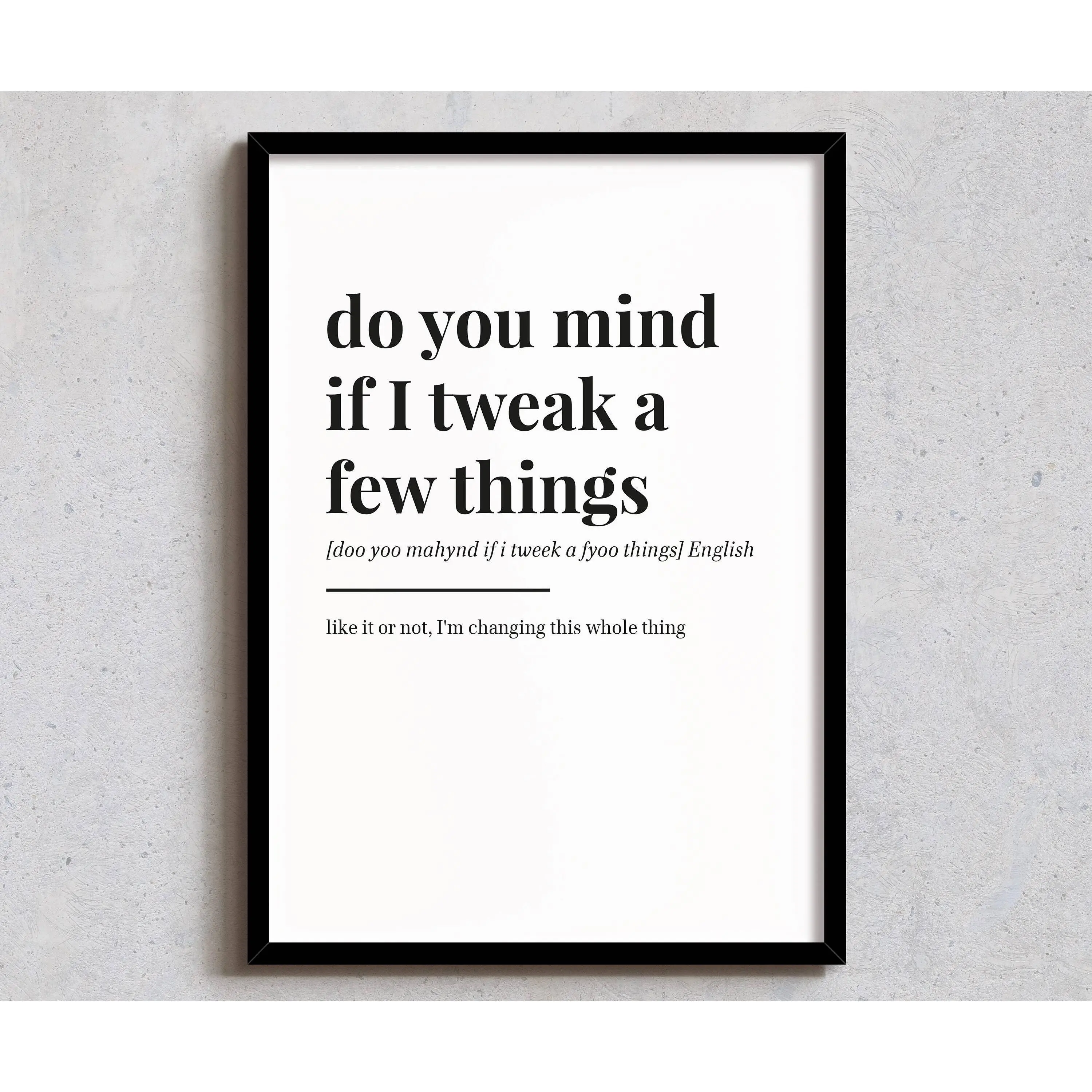 Do You Mind If I Tweak - Wall Decor - Funny Home Print - Office Art - Definition Poster