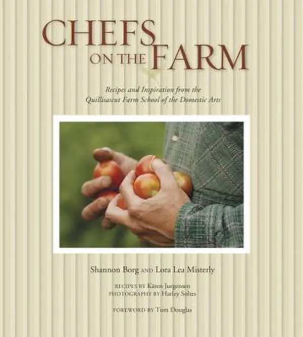 USED-Chefs on the Farm: Recipes and Inspiration from the Quillisascut Farm School of the Domestic Arts by Borg, Shannon (Paperback)