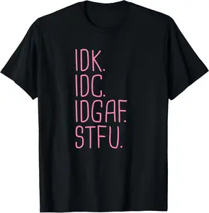 IDK IDC IDGAF STFU I Don't Know I Don't Care Funny Meme Gift T-Shirt Pure Cotton Graphic Tees Menswear Top: Gifts for Men & Women