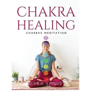 USED-Chakras Healing: Chakras Meditation by Jason Stamsy (Hardcover)
