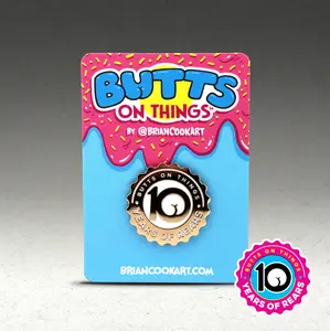 Butts on Things 10th Anniversary LIMITED EDITION Pin
