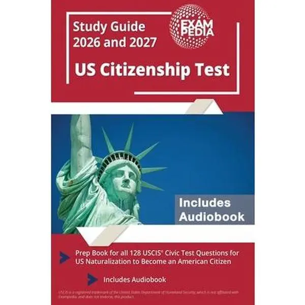 US Citizenship Test Study Guide 2026-2027: Complete Prep Package with English Audiobook, Detailed Content Review for All 128 USCIS Civic Test Questions for US Naturalization [Paperback by Exampedia]