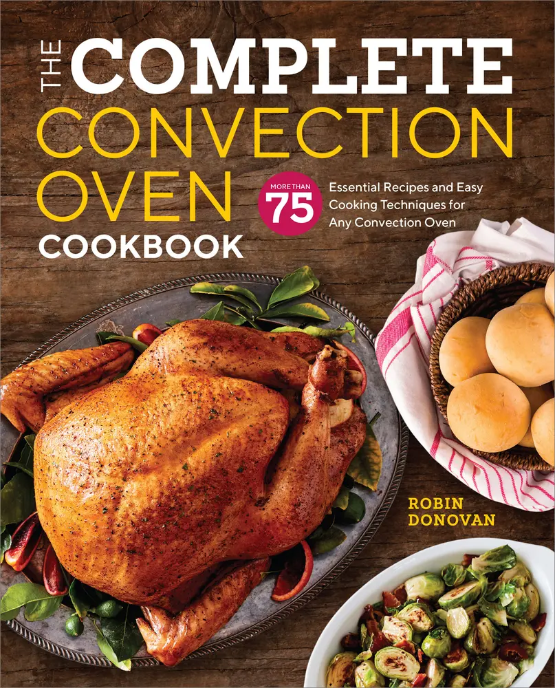 USED Book - The Complete Convection Oven Cookbook: 75 Essential Recipes and Easy Cooking Techniques for Any Convection Oven by Donovan, Robin (Paperback) - english