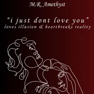 i just dont love you - loves illusions and heartbreaks reality