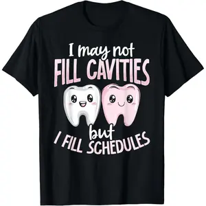 100% Cotton Dental Receptionist Filling Schedules Funny Dentistry T-Shirt