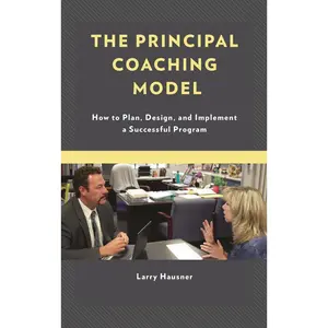 USED-The Principal Coaching Model: How to Plan, Design, and Implement a Successful Program by Hausner, Larry (Paperback)