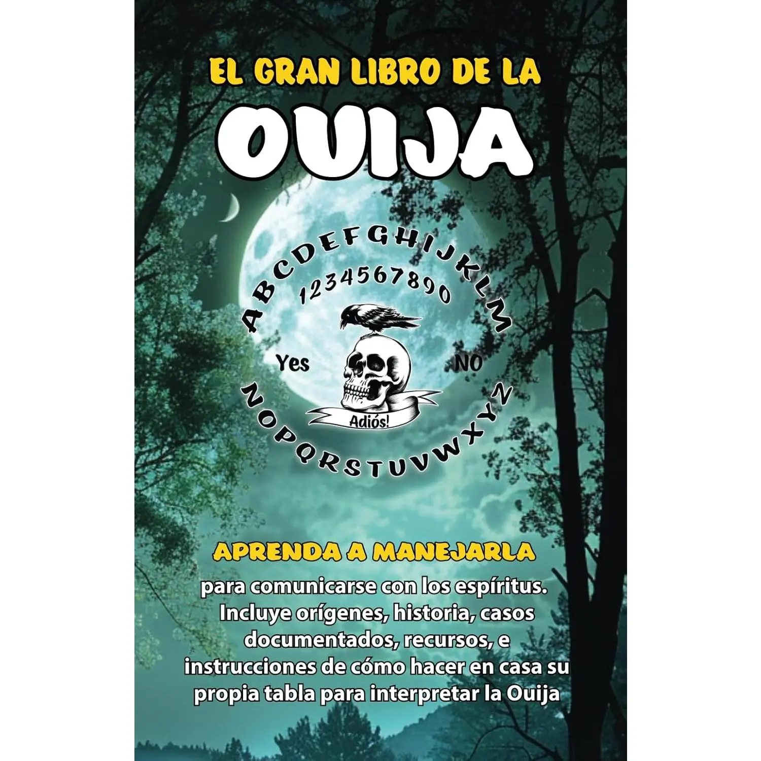El Gran Libro de la Ouija: Orígenes, Historia, Casos, Recursos, e Instruccionesde Cómo Hacer en Casa su Propia Tabla (Spanish Edition)