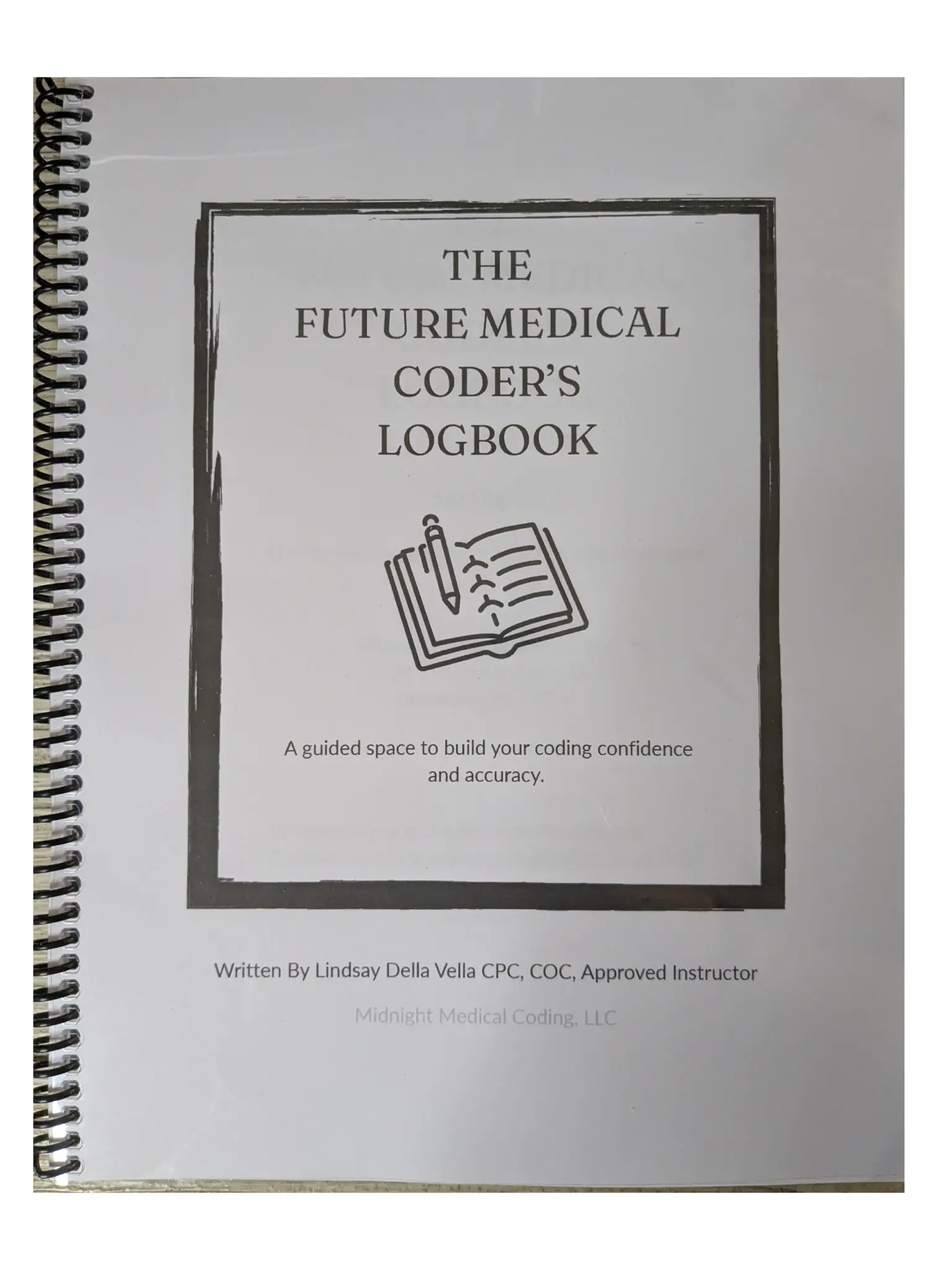 The Future Medical Coder's Logbook By Lindsay Della Vella, CPC, COC, Approved instructor