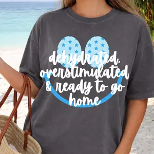 Ready to Go Home Smiley, Dehydrated Overstimulated and Ready to go Home shirt, Smiley Face Graphic tee, Comfort Colors T-shirt, Oversized Trendy tee, Sarcastic Shirt