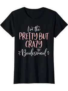 100% 'Pretty But Crazy' Bridesmaid T-Shirt - Black with Pink Lettering, Casual Crew Neck, Short Sleeve, Lightweight & Breathable for Bachelorette Parties, Weddings, and Daily Wear