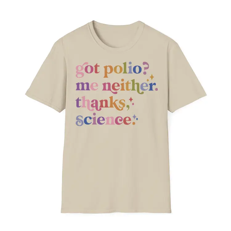 Got Polio Me Neither Thanks Science Shirt, Pro Vaccination Shirt, Science Humor Science is Real Anti RFK Tee