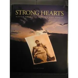 USED-Strong Hearts: Native American Visions and Voices by Aperture Foundation (Paperback)