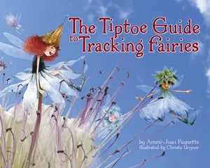 USED-The Tiptoe Guide to Tracking Fairies by Paquette, Ammi-Joan (Paperback)