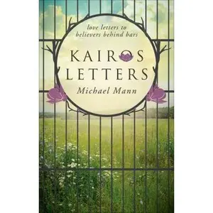 USED-Kairos Letters: Love Letters to Believers Behind Bars by Michael Mann (Paperback)