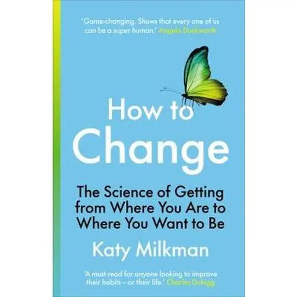 USED Book - How to Change: The Science of Getting from Where You Are to Where You Want to Be by Katy Milkman (Paperback)