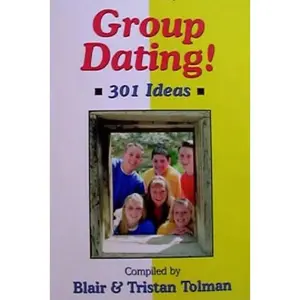 USED-Group Dating: 301 Ideas by Blair Tolman (Paperback)