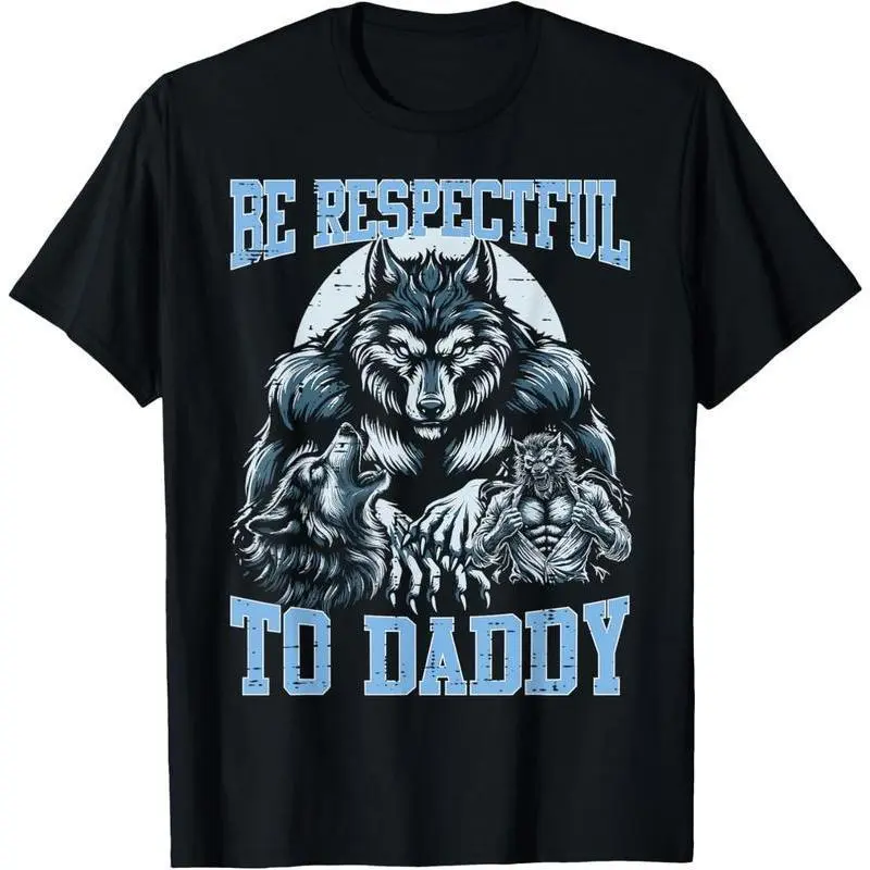 Men's 100% Cotton Short-Sleeve Round Neck Casual T-Shirt - Alpha Wolf, Be Respectful To Daddy Funny Meme Cringe Design Casual Streetwear Top, Casual Streetwear Tops, Shortsleeve