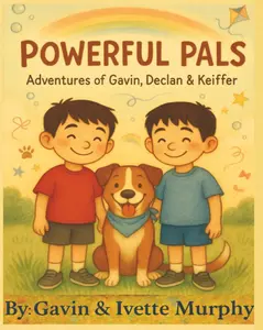 Powerful Pals: Adventures of Gavin, Declan & Keiffer (Little Heart, Big Lessons)