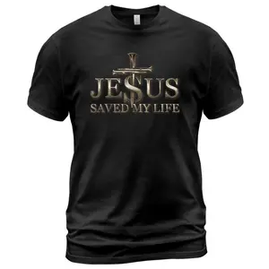Jesus Christ Saved My Life Shirt, Christian Shirts For Men And Women, Classic Casual Top