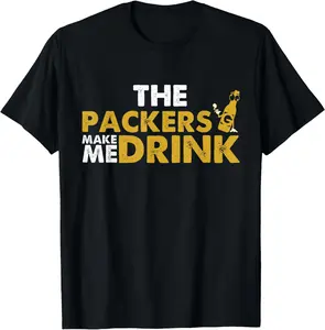 100%cotton The Packers Make Me Drink Funny Apparel T-Shirt