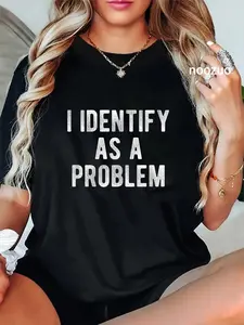100% Cotton I Identify As A Problem Funny Humor Joke Sarcastic Quote T-Shirt