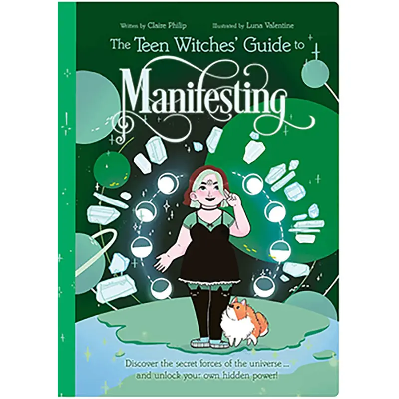 The Teen Witches' Guide to Manifesting by Philip and Valentine
