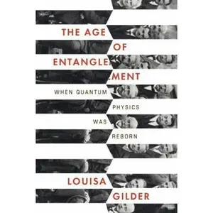 USED-The Age of Entanglement: When Quantum Physics Was Reborn by Louisa Gilder (Hardcover)