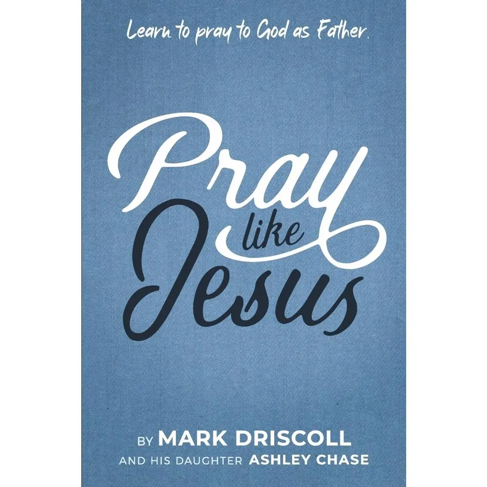 USED Book - Pray Like Jesus: Learn to Pray to God as Father by Driscoll, Mark (Paperback) - english