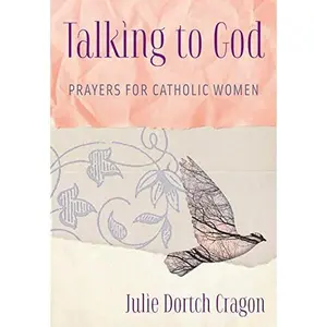 USED-Talking to God: Prayers for Catholic Women by Cragon, Julie Dortch (Paperback)