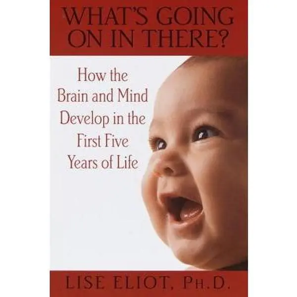 USED Book - What's Going on in There?: How the Brain and Mind Develop in the First Five Years of Life by Lise Eliot (Hardcover) - english