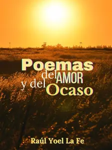 POEMAS DEL AMOR Y DEL OCASO, libro de poemas inspirados en la puesta de sol como evocación al amor.