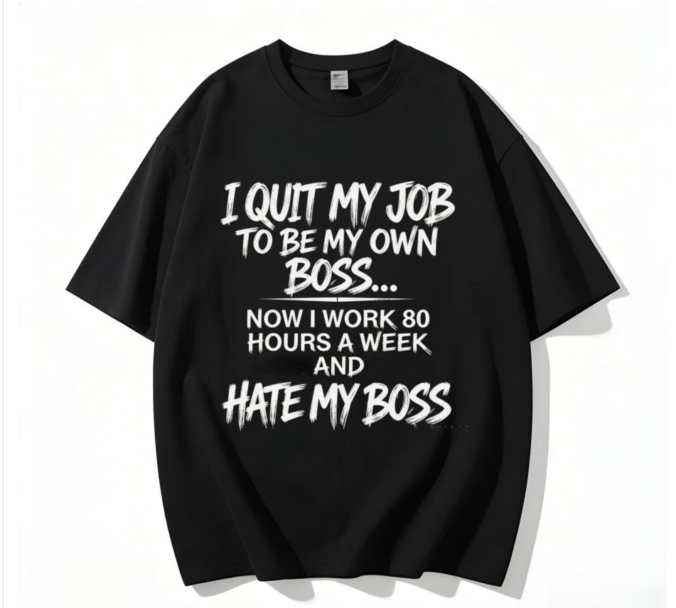 I Quit My 9-5 To Be My Own Boss… Now I Work 80 Hours A Week & Hate My Boss | Funny Self-Employed Entrepreneur T-Shirt | 180G Cotton Unisex Breathable Year-Round Wear