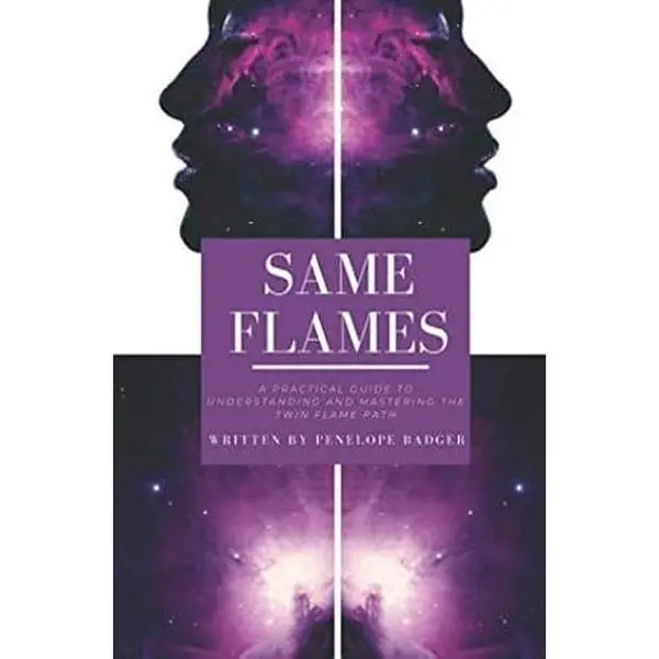 Same Flames: A Practical Guide to Understanding and Mastering the Twin Flame Path