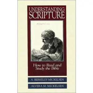 USED-Understanding Scripture: How to Read and Study the Bible by Alvera M. Mickelsen (Paperback)